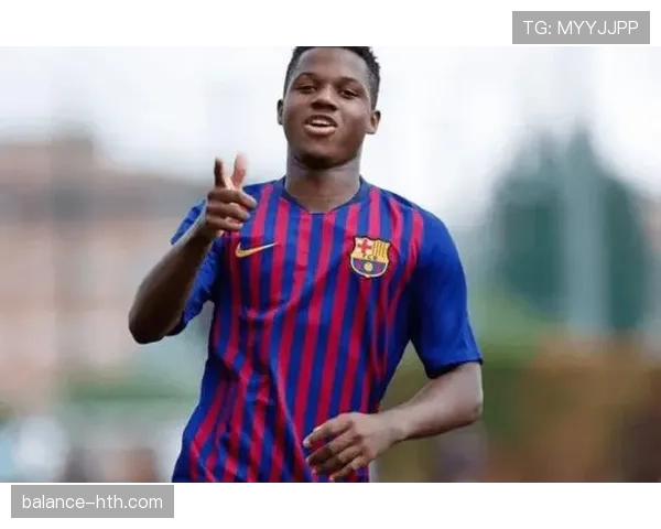 法蒂关键作用凸显，年轻天才为球队注入新活力